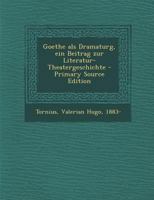 Goethe als Dramaturg, ein Beitrag zur Literatur-Theatergeschichte 1178808270 Book Cover