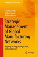 Strategic Management of Global Manufacturing Networks: Aligning Strategy, Configuration, and Coordination 3662523159 Book Cover