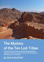 The Mystery of the Ten Lost Tribes: A Critical Survey of Historical and Archaeological Records Relating to the People of Israel in Exile in Syria, Mesopotamia and Persia Up to CA. 300 Bce 1443835021 Book Cover