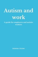 Autism and work: A practical guide for employers and autistic professionals B0FWQJSJCY Book Cover