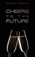 Cheers to the Future 1663251401 Book Cover