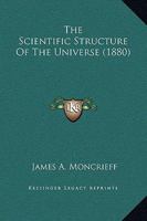 The Scientific Structure Of The Universe 1377326500 Book Cover