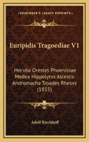 Euripidis Tragoediae V1: Hecvba Orestes Phoenissae Medea Hippolytvs Alcestis Andromacha Troades Rhesvs (1855) 116771685X Book Cover