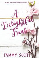 A Delightful Treat: 30-Day Devotional to Draw Closer to God 0692967699 Book Cover