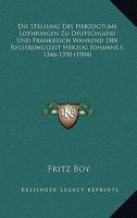 Die Stellung des Herzogtums Lothringen zu Deutschland und Frankreich: (1346-1390) (German Edition) 116801834X Book Cover