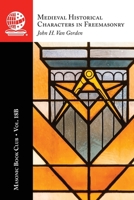 Masonic Book Club, Vol. 18C: Medieval Historical Characters in Freemasonry 1637235992 Book Cover