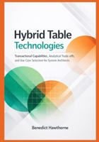 Hybrid Table Technologies: Transactional Capabilities, Analytical Trade-offs, and Use Case Selection for System Architects (Snowflake Enterprise Architecture & Operations Series) B0GDZG79VX Book Cover