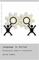 Language in Action: Psychological Models of Conversation 0415198682 Book Cover