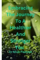 Embracing The Journey To A Healthier And Stronger You B0CCZWGD8T Book Cover