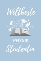 Weltbeste Physik Studentin: A5 Notizbuch STUDIENPLANER f�r Physik Studenten - zuk�nftige Physiker - zum Studienstart - Erstes Semester - Abitur - witzige Geschenkidee - Wissenschaft 1707812322 Book Cover
