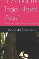 El Árbol me Trajo Hasta Aquí: Crónicas de una búsqueda que terminó siendo una llamada (Spanish Edition) B0GNWJV29V Book Cover
