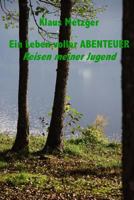 Ein Leben voller Abenteuer: Reisen meiner Jugend 1500901067 Book Cover