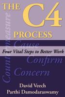 The C4 Process: Four Vital Steps to Better Work 0983263957 Book Cover