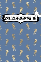 CHILDCARE REGISTER LOG: Daily Childcare Register Log, Attendance Logbook, Generic Sign In And Out Registration B083XVYXFN Book Cover