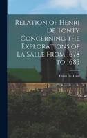 Relation Of Henri De Tonty Concerning The Explorations Of La Salle From 1678 To 1683; 1015612636 Book Cover