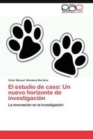 El Estudio de Caso: Un Nuevo Horizonte de Investigacion 3659020168 Book Cover