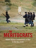 The Meritocrats: Rebels Against Enslavement of Man in the New Order 1491878061 Book Cover