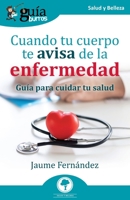 Gu�aBurros: Cuando tu cuerpo te avisa de la enfermedad: Gu�a para cuidar tu salud 8419129682 Book Cover