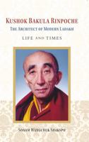 Kushok Bakula Rinpoche: The Architect of Modern Ladakh Life and time 8198748407 Book Cover