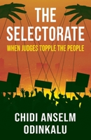 The Selectorate: When Judges Topple the People 9786203380 Book Cover