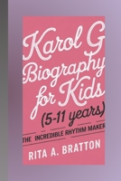 Karol G biography for kids (5-11 years).: The incredible rhythm maker. B0DVJ1F7D6 Book Cover