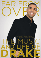 Far from Over: The Music and Life of Drake, The Unofficial Story 1770410015 Book Cover