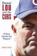 Sweet Lou and the Cubs: A Year Inside the Dugout 1599215268 Book Cover
