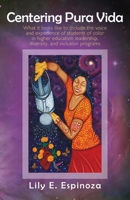 Centering Pura Vida: What it looks like to include the voice and experience of students of color in higher education leadership, diversity, 1631322303 Book Cover