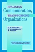 Engaging Communication, Transforming Organizations: Scholarship Of Engagement in Action (Communication and Social Organization) 1572736186 Book Cover