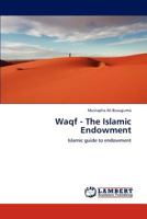 Waqf - The Islamic Endowment: Islamic guide to endowment 3847306413 Book Cover