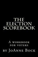 The Election Scorebook: Get Ready, Get Set, Score! 1468145878 Book Cover