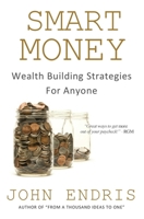 Smart Money: Wealth Building Strategies For Anyone 1541334507 Book Cover