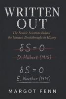 Written Out: The Female Scientists Behind the Greatest Breakthroughs in History B0H36PR6NF Book Cover