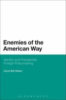 Enemies of the American Way: Identity and Presidential Foreign Policymaking 1628924055 Book Cover