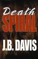 Death Spiral 0595099793 Book Cover