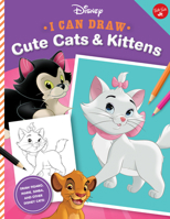 I Can Draw Disney: Cute Cats  Kittens: Draw Figaro, Marie, Simba, and other Disney cats! 1600589758 Book Cover