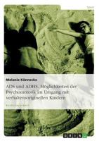 ADS und ADHS. M�glichkeiten der Psychomotorik im Umgang mit verhaltensoriginellen Kindern. 3638735052 Book Cover