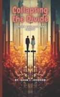 Collapsing the Divide: Gender Equality and Equity B0CH2CTV9F Book Cover