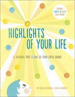 Highlights of Your Life: A Journal That Glows as Your Child Grows 0770434932 Book Cover