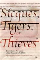 "Sicques, Tigers, or Thieves":: Eyewitness Accounts of the Sikhs (1606-1809) 1403962022 Book Cover