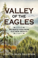 Valley of the Eagles: Microfiction from Old New Mexico 0998349844 Book Cover
