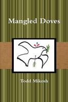 Mangled Doves 0557301807 Book Cover
