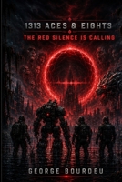 1313 Aces & Eights The Red Silence Is Calling Book 1: Above a flooded world, the last line of defense faces a terrifying Martian truth. B0H4QFP32F Book Cover