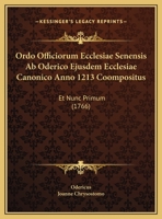Ordo Officiorum Ecclesiae Senensis Ab Oderico Ejusdem Ecclesiae Canonico Anno 1213 Coompositus: Et Nunc Primum (1766) 1166208621 Book Cover
