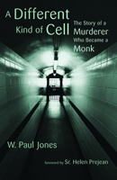 A Different Kind of Cell: The Story of a Murderer Who Became a Monk 0802866514 Book Cover