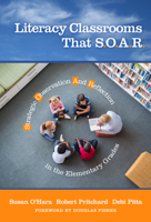 Literacy Classrooms That S.O.A.R.: Strategic Observation and Reflection in the Elementary Grades 0807764795 Book Cover