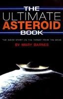 The Ultimate Asteroid Book: The Inside Story on the Threat from the Skies 0689824637 Book Cover