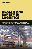 Health and Safety in Logistics : Assessing and Avoiding Risk in Warehousing and Transportation 1789663253 Book Cover
