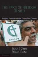 The Price of Freedom Denied: Religious Persecution and Conflict in the Twenty-First Century 0521146836 Book Cover