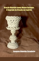 Oração Mantida numa Mente Ausente O Segredo da Oração no Espírito (Portuguese Edition) B0H1DYWGV6 Book Cover